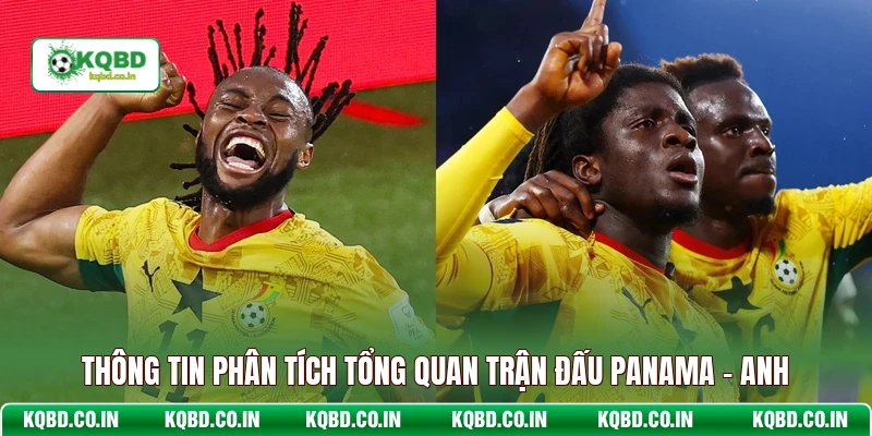 Thông tin phân tích tổng quan trận đấu Panama - Anh