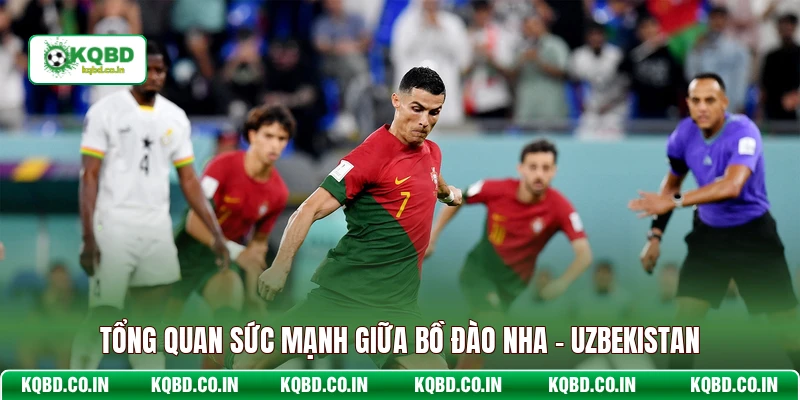 Tổng quan sức mạnh giữa Bồ Đào Nha - Uzbekistan