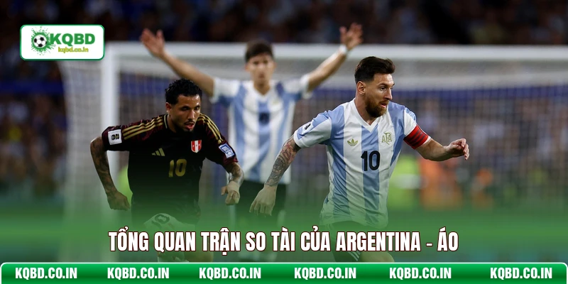 Tổng quan trận so tài của Argentina - Áo